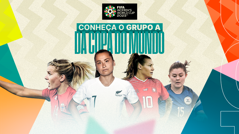 Conheça o grupo A da Copa do Mundo Feminina 2023